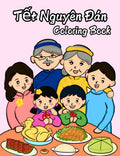 Tet Nguyên Dán Coloring Book: Children Can Celebrate and Learn about Tet with This Fun Coloring Book
