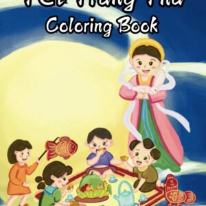 Tết Trung Thu Coloring Book: A fun way to learn more about Tết Trung Thu, by coloring pictures about the Moon Festival