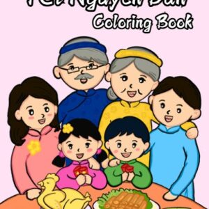 Tet Nguyên Dán Coloring Book: Children Can Celebrate and Learn about Tet with This Fun Coloring Book