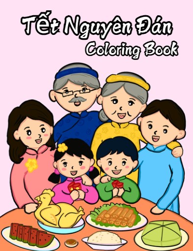 Tet Nguyên Dán Coloring Book: Children Can Celebrate and Learn about Tet with This Fun Coloring Book